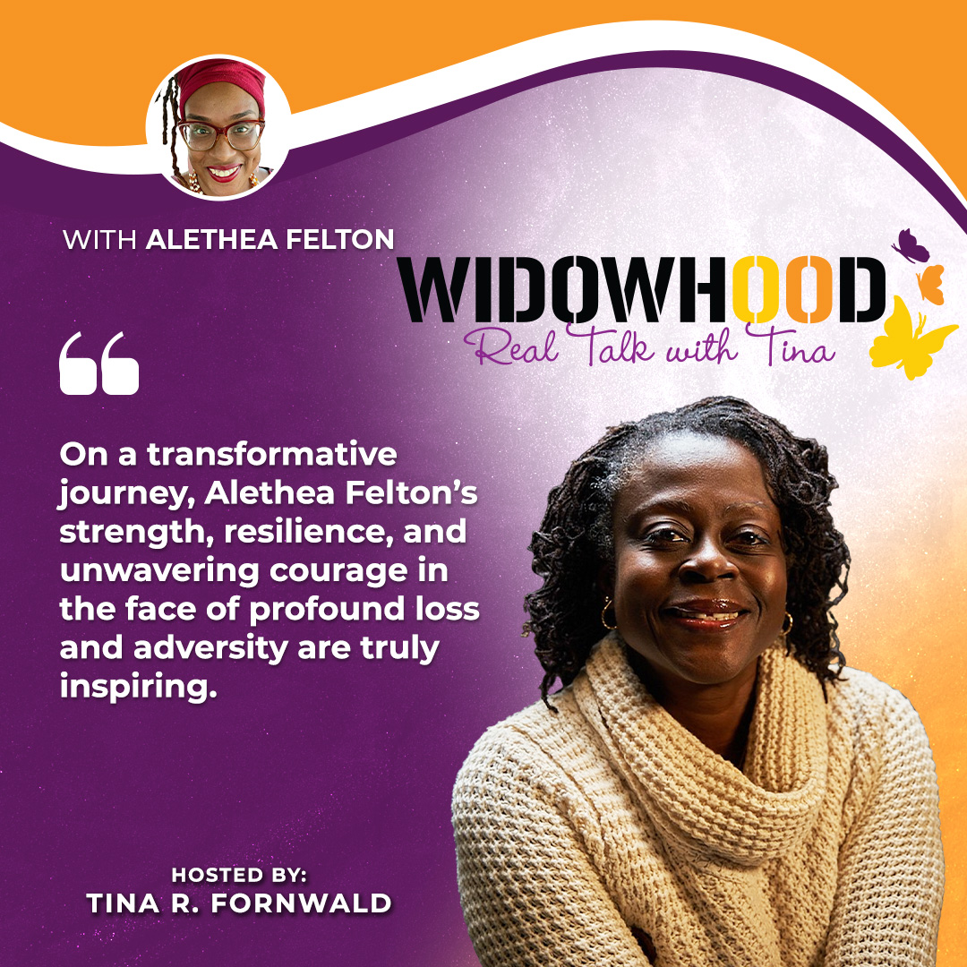 Widowhood Real Talk with Tina | Alethea Felton | Transformative Journey