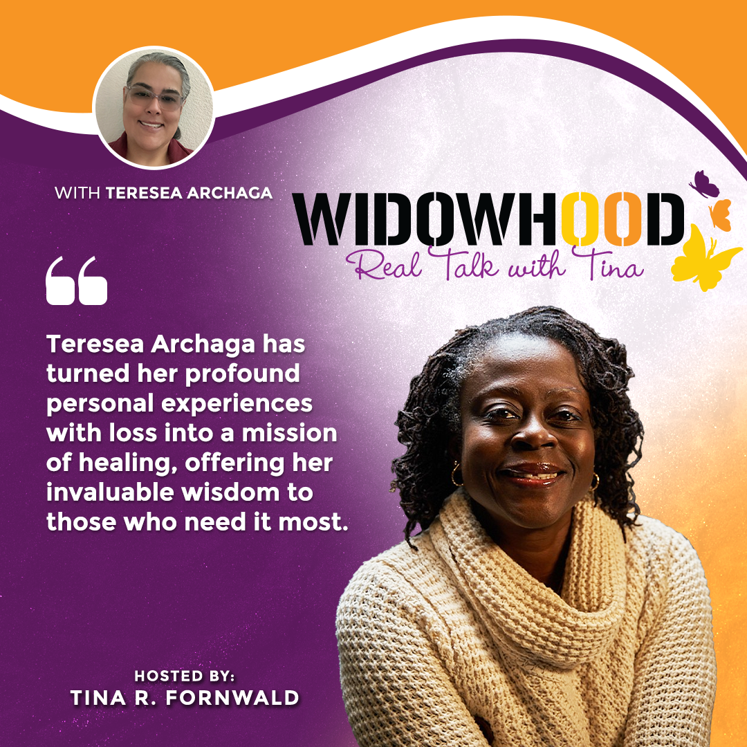 Widowhood Real Talk with Tina | Teresea Archaga | Mourning To Meaning