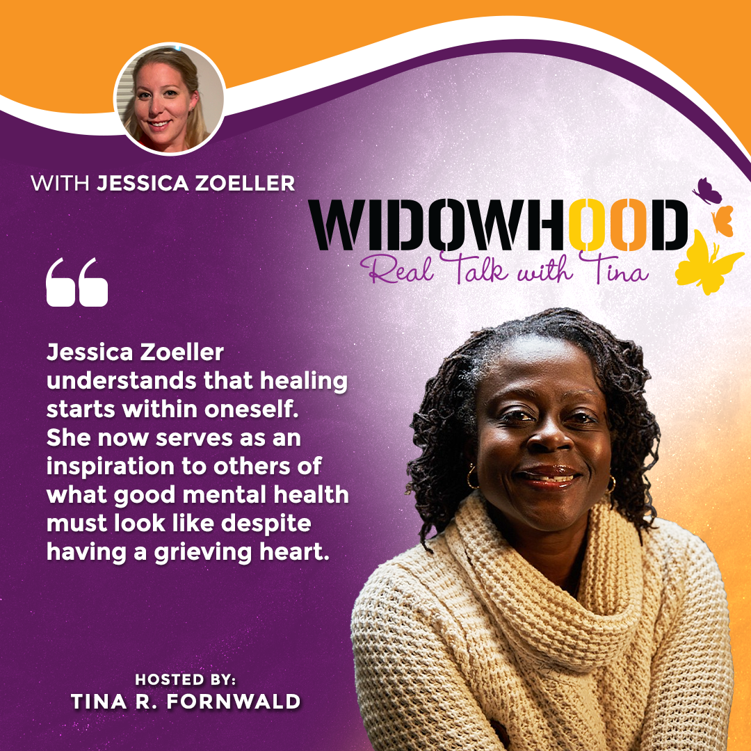 Widowhood Real Talk with Tina | Jessica Zoeller | Mental Health