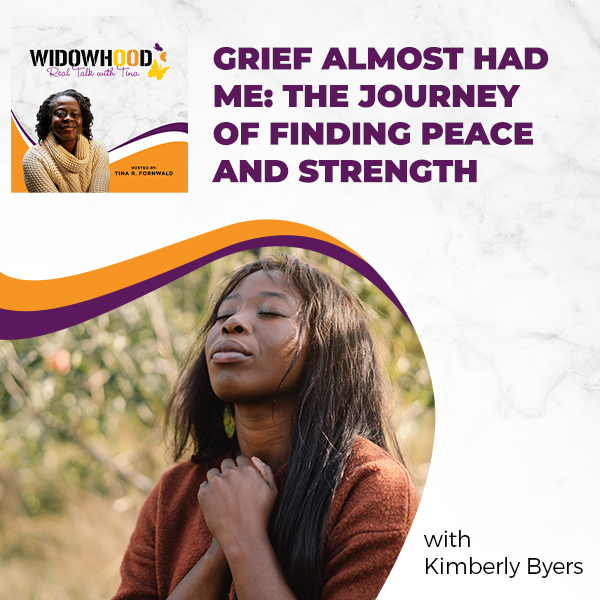 Widowhood Real Talk with Tina | Kimberly Byers | Grief