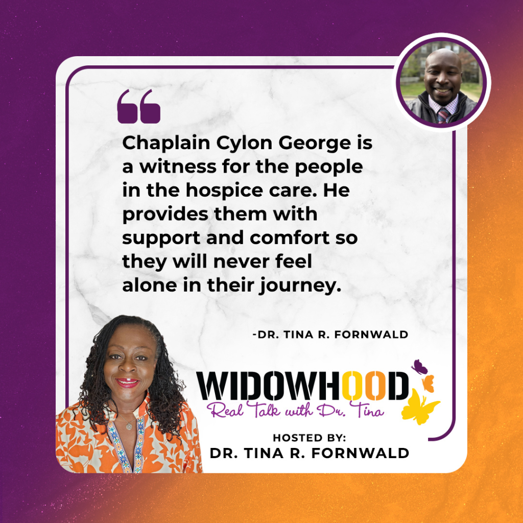 Widowhood Real Talk with Tina | Chaplain Cylon George | End Of Life Care