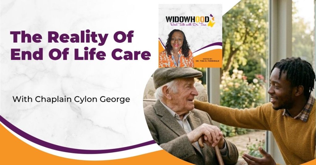 Widowhood Real Talk with Tina | Chaplain Cylon George | End Of Life Care