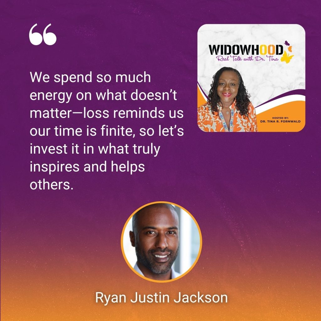 Widowhood Real Talk with Tina | Ryan Justin Jackson | Finding Presence In Grief
